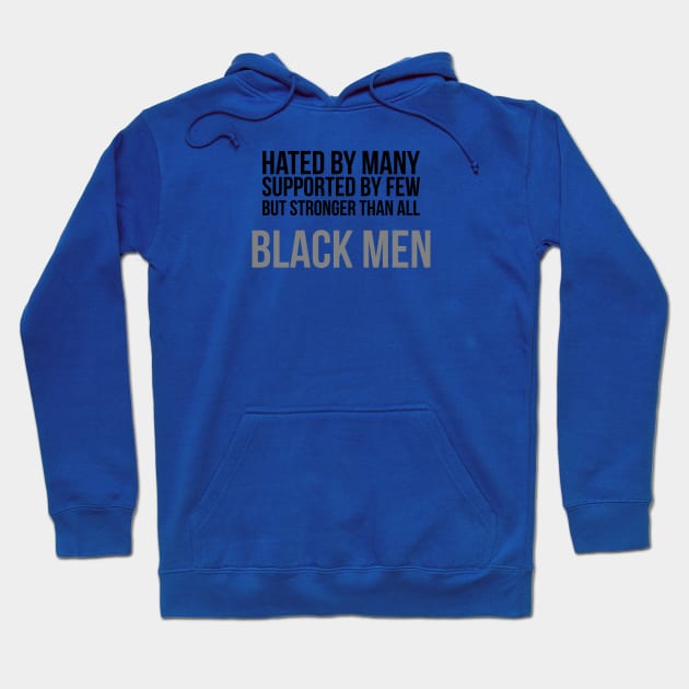 Hated By Many, Supported by Few, But Stronger Than All | Black Men Hoodie by UrbanLifeApparel